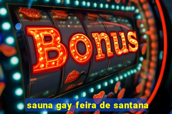 sauna gay feira de santana